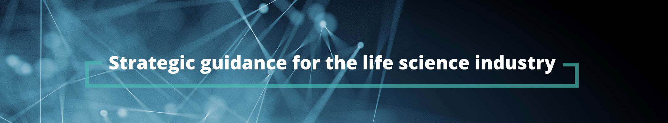 Strategic guidance for the life science industry